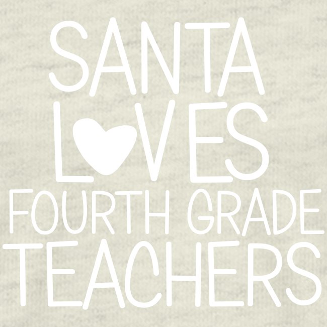 Santa Loves Fourth Grade Teachers Christmas Tee