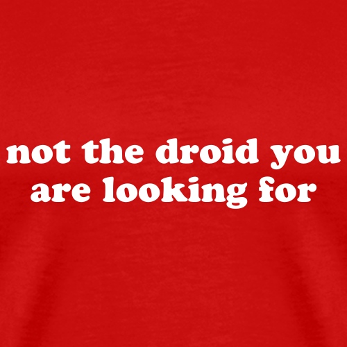 Not the droid you are looking for - kid's - Men's Premium T-Shirt