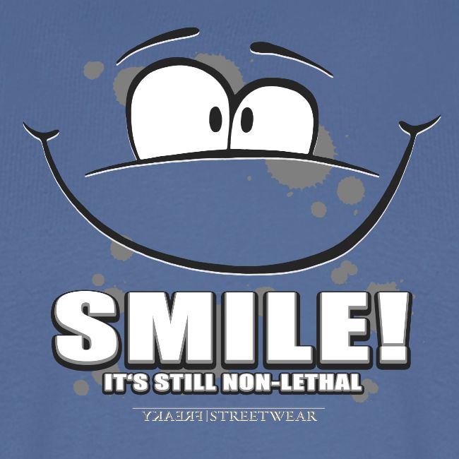 Smile - it's still non-lethal