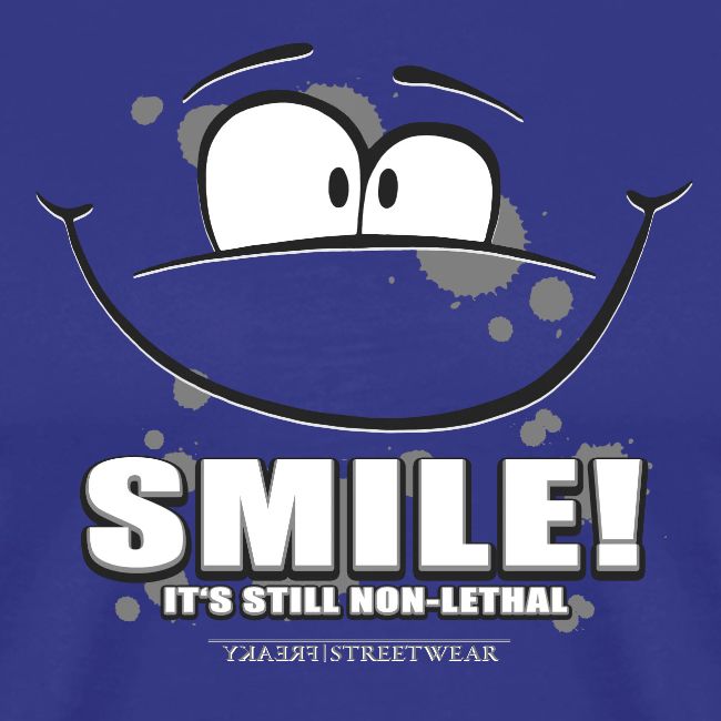 Smile - it's still non-lethal