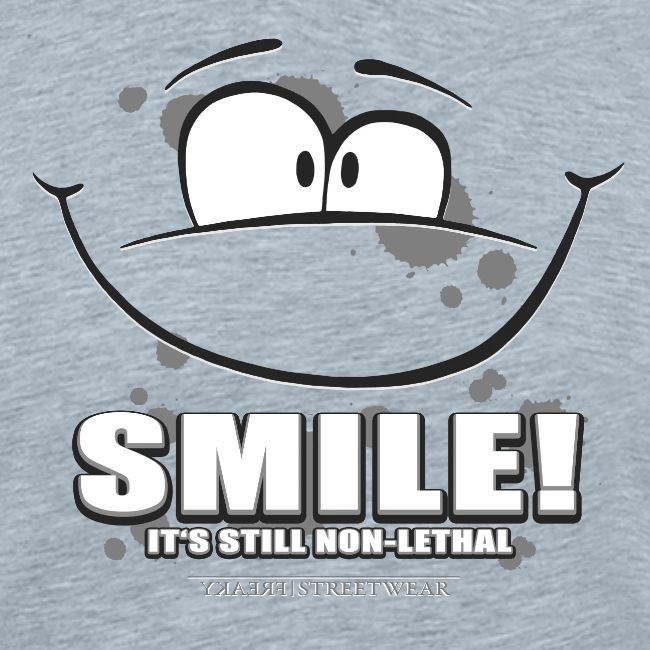 Smile - it's still non-lethal