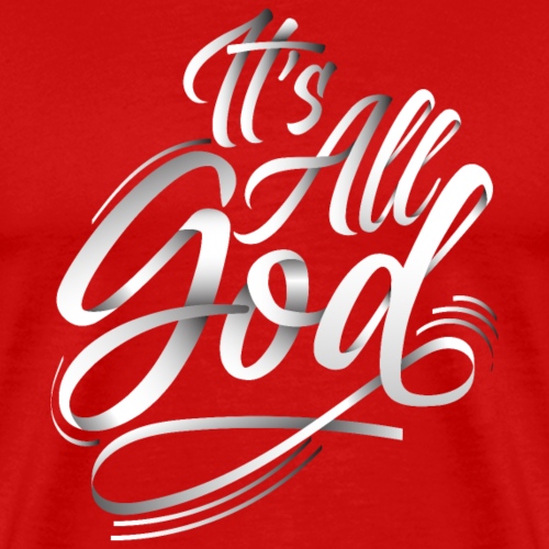 its all god - Men's Premium T-Shirt