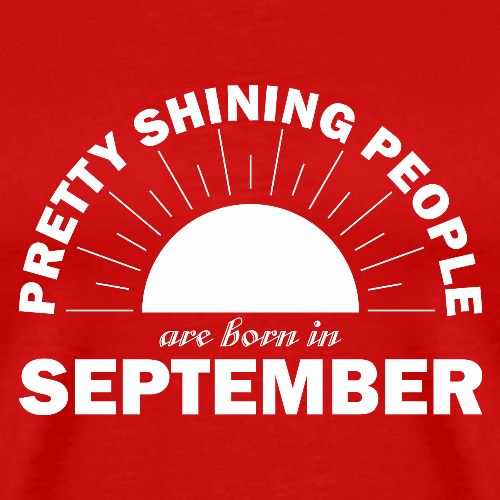 Pretty Shining People Are Born In September - Men's Premium T-Shirt