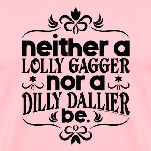 Lolly Gag or Dilly Dally - Men's Premium T-Shirt