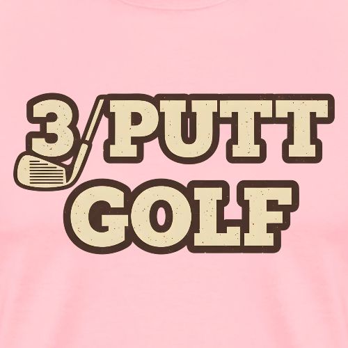 Golfing Joke T-Shirt: 3 Putt Golf Humor Tee - Men's Premium T-Shirt