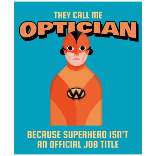 Optician... because Super Hero isn't a Job