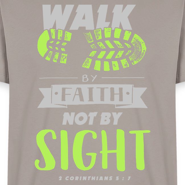 Walk by Faith Not by Sight - Lime & Gray