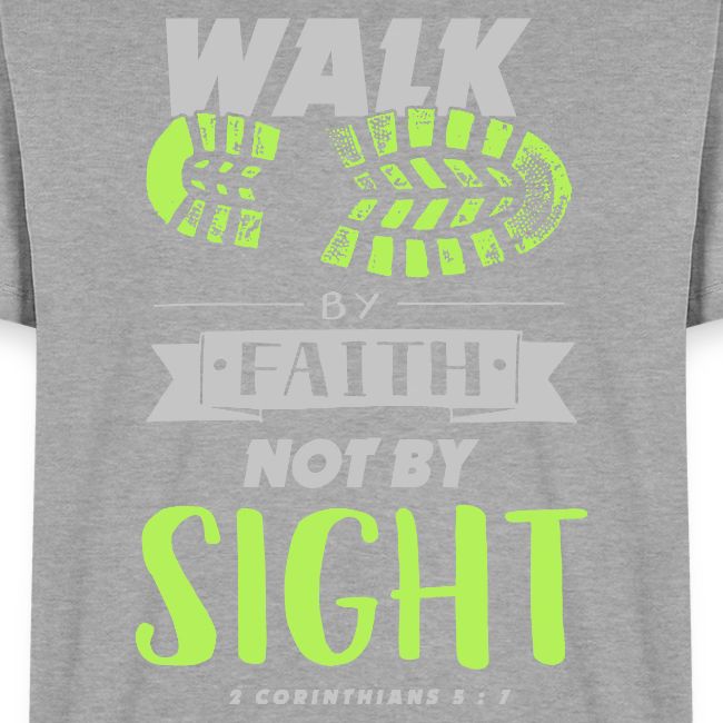 Walk by Faith Not by Sight - Lime & Gray