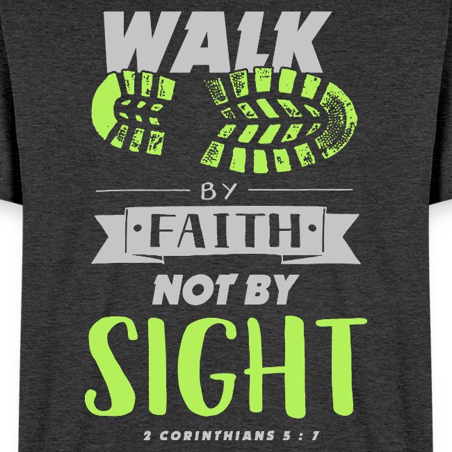 Walk by Faith Not by Sight - Lime & Gray