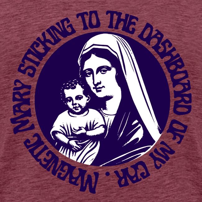 Magnetic Mary sticking to the dashboard of my car