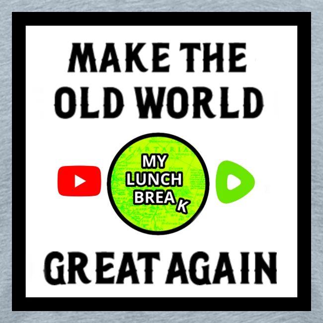 Make The Old World Great Again