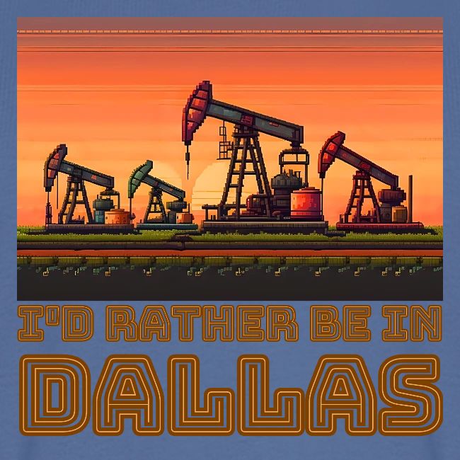 I'd rather be in Dallas