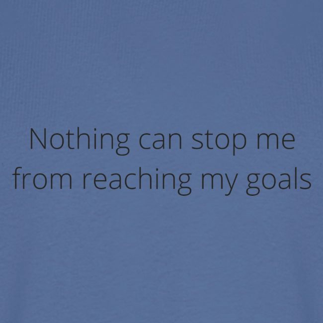 Nothing can stop me from reaching my goals (White)