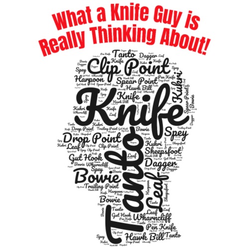 What a Knife Guy is Really Thinking About - Men's Premium T-Shirt