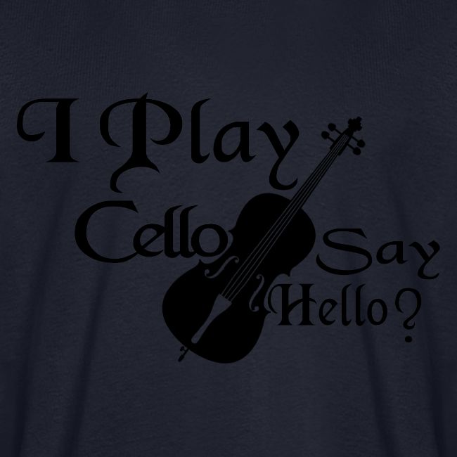 I PLAY CELLO - SAY HELLO!