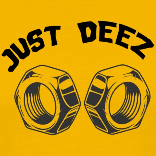 JUST DEEZ NUTS - Men's Premium T-Shirt