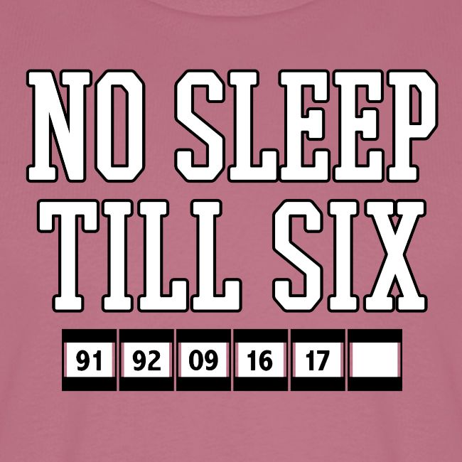 No Sleep Till Six (On Gold)