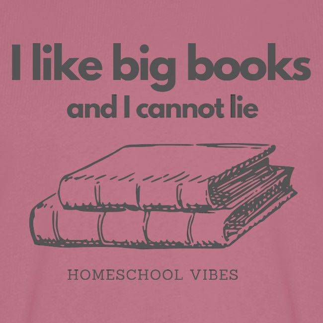I like Big Books and I Cannot Lie