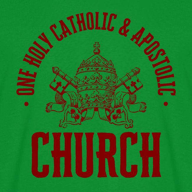 ONE HOLY CATHOLIC AND APOSTOLIC CHURCH