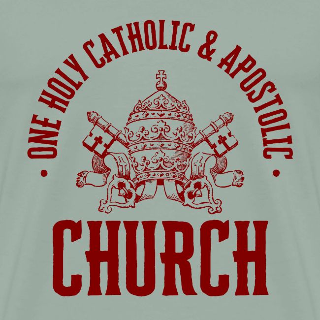 ONE HOLY CATHOLIC AND APOSTOLIC CHURCH