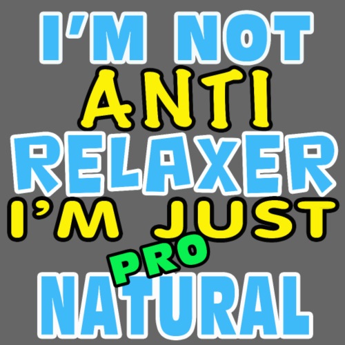Not Anti Relaxer - Men's Premium T-Shirt