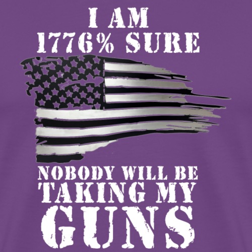 1776 GUNS NOT TAKING MY GUNS - Men's Premium T-Shirt