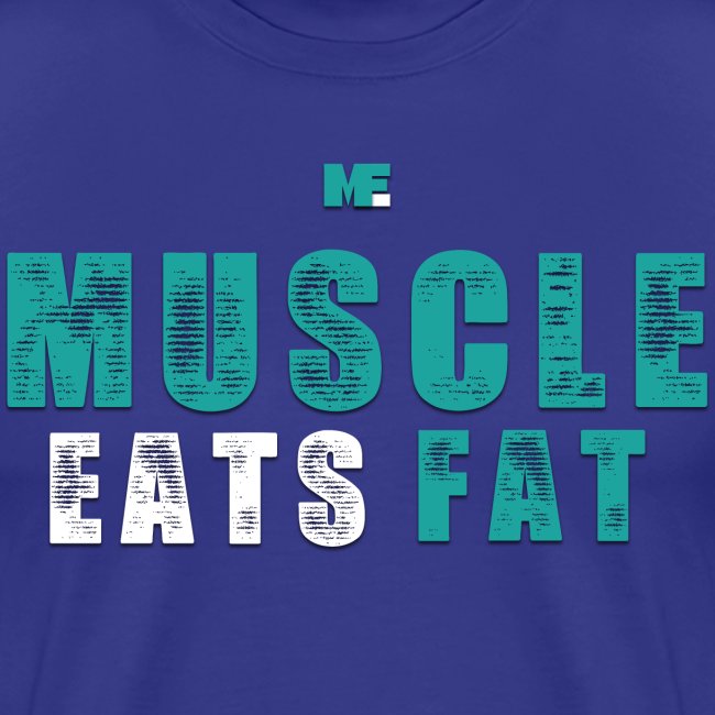 Muscle Eats Fat (Aqua White)