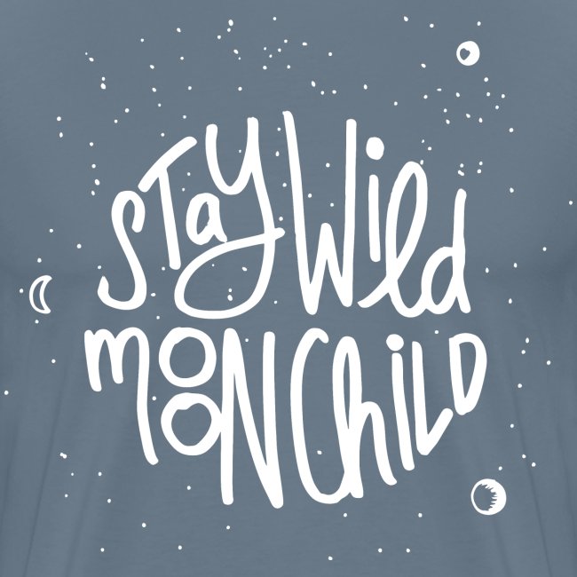 stay wild moonchild