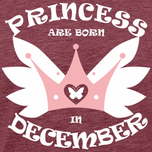 Princess Are Born In December - Men's Premium T-Shirt