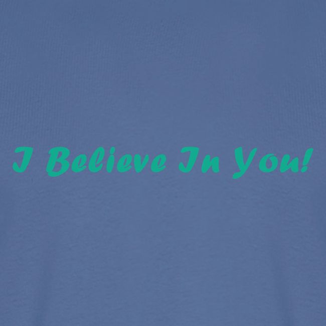 I Believe In You!