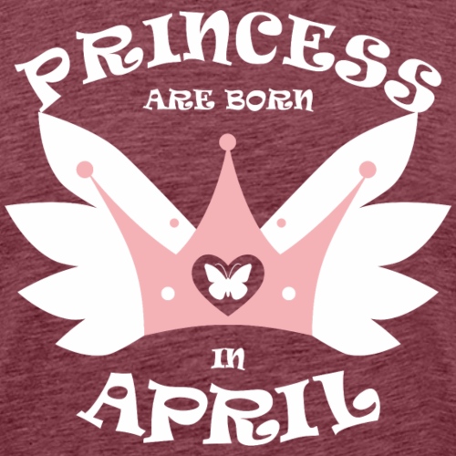 Princess Are Born In April - Men's Premium T-Shirt