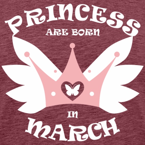 Princess Are Born In March - Men's Premium T-Shirt