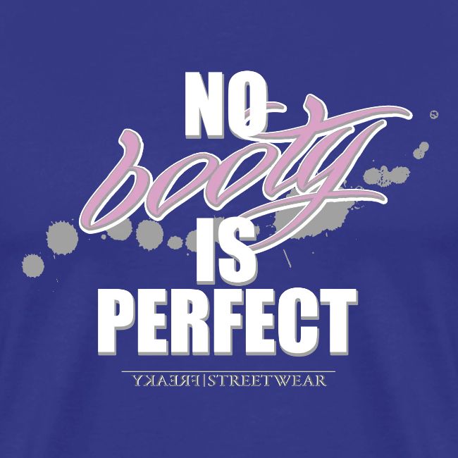 No booty is perfect