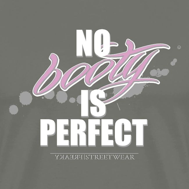 No booty is perfect