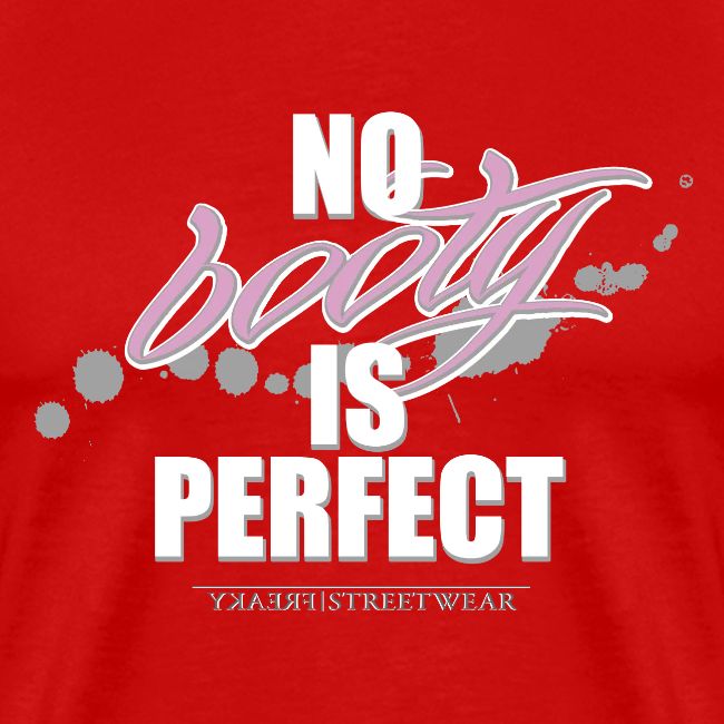 No booty is perfect