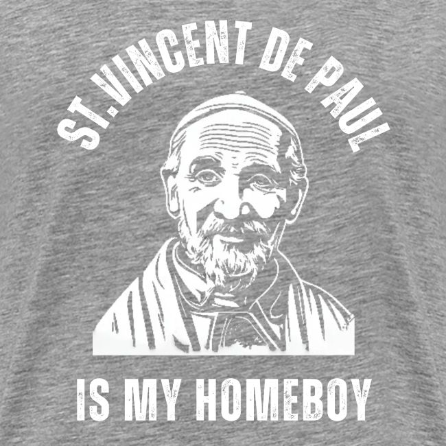 ST VINCENT DE PAUL IS MY HOMEBOY