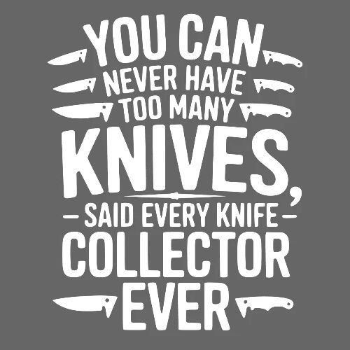 You Can Never Have Too Many Knives Said ... - Men's Premium T-Shirt