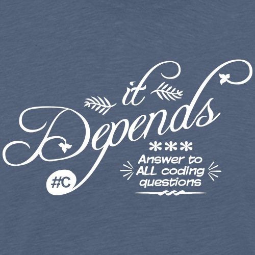 it Depends... - Men's Premium T-Shirt