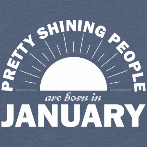 Pretty Shining People Are Born In January - Men's Premium T-Shirt