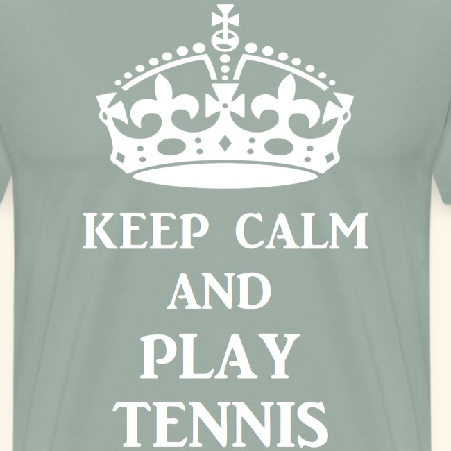 keep calm play tennis wht