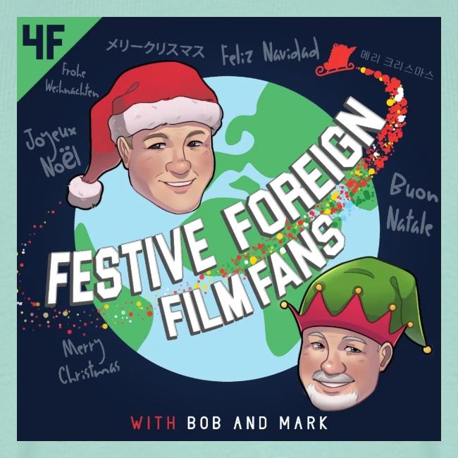 Its the Festive Foreign Film Fans podcast!