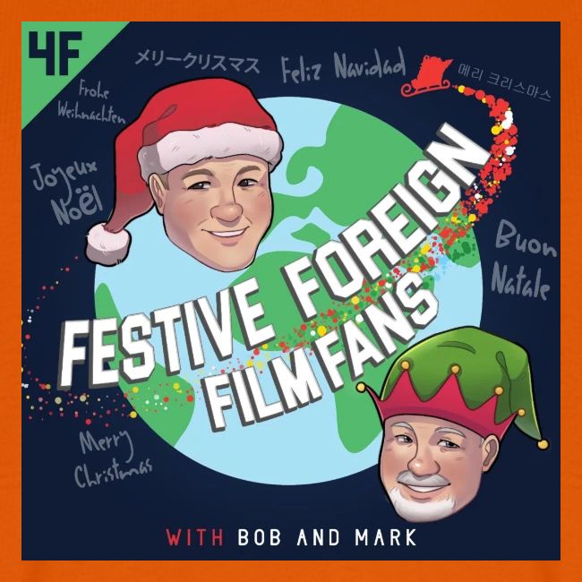 Its the Festive Foreign Film Fans podcast!