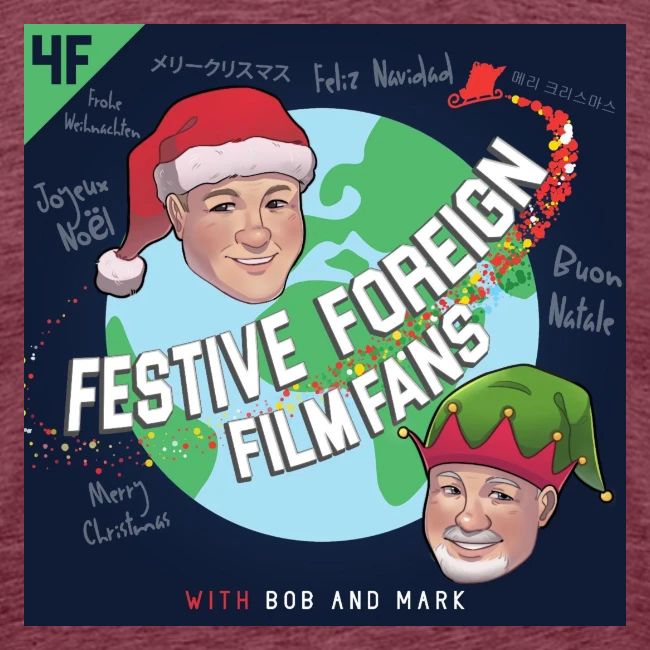 Its the Festive Foreign Film Fans podcast!