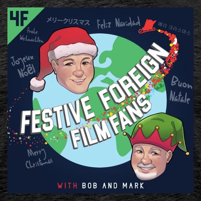 Its the Festive Foreign Film Fans podcast!