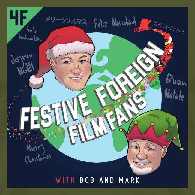 Its the Festive Foreign Film Fans podcast!
