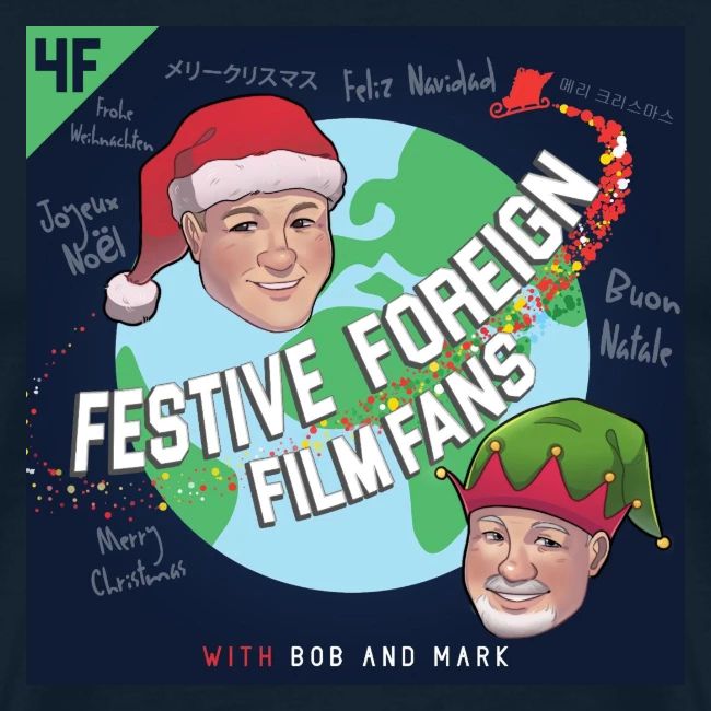 Its the Festive Foreign Film Fans podcast!