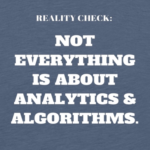 Reality Check: Analytics & Algorithms - Men's Premium T-Shirt