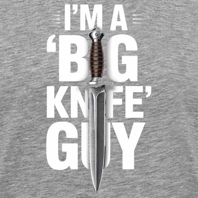 I'm a "Big Knife" Guy