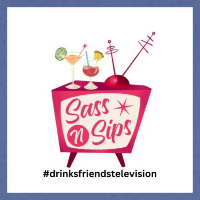 sassnsips com drinksfriendstelevision