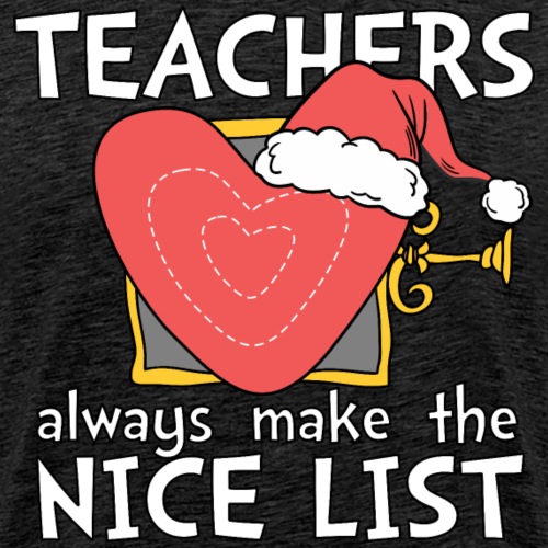 Teachers Always Make the Nice List Christmas Tee - Men's Premium T-Shirt